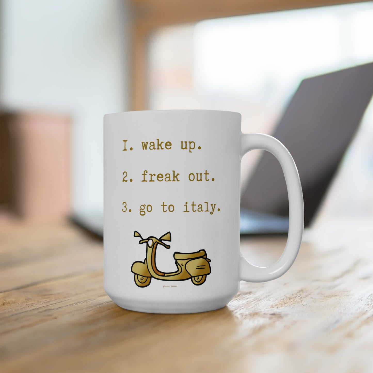 wake up. freak out. go to italy -gianna jessen 15oz ceramic mug