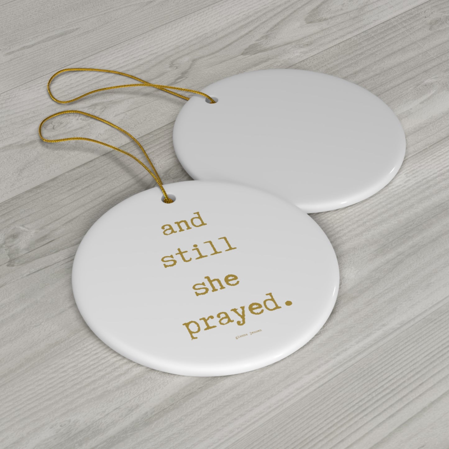 and still she prayed-gianna jessen ceramic ornament