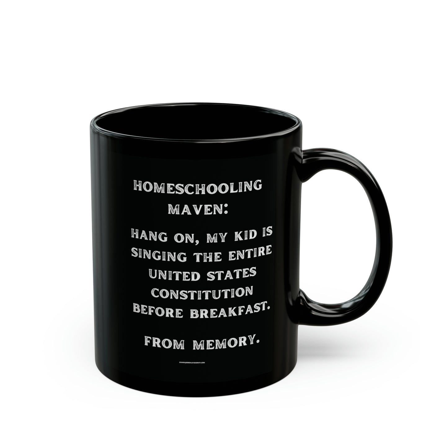 homeschooling maven. my kid sings the constitution before breakfast.- gianna jessen 11 oz ceramic mug