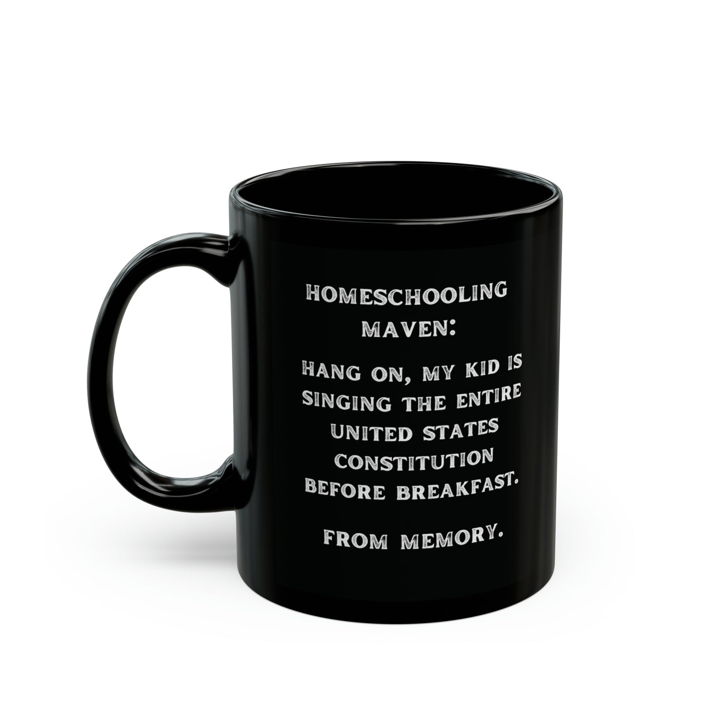 homeschooling maven. my kid sings the constitution before breakfast.- gianna jessen 11 oz ceramic mug