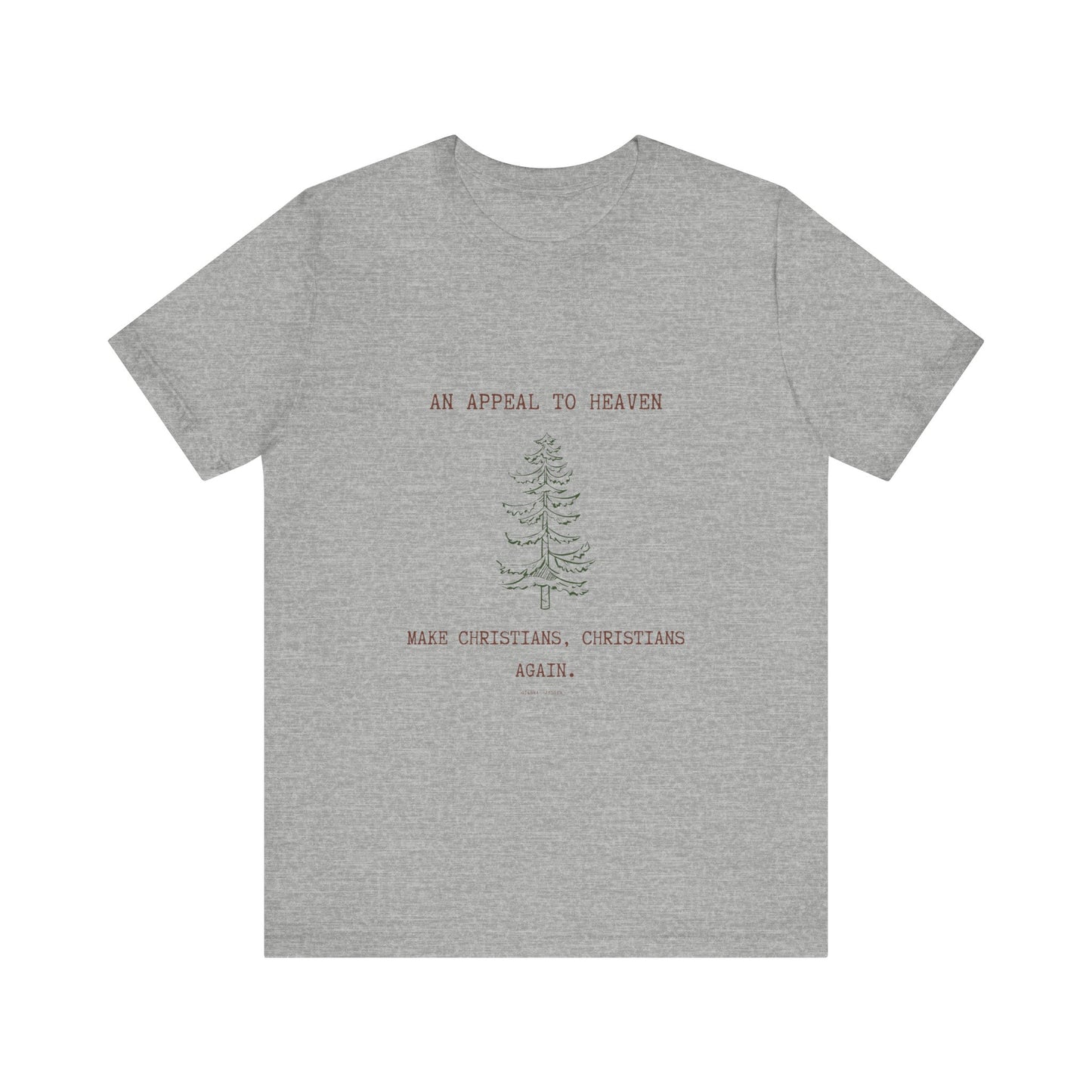 an appeal to heaven. make christians, christians again.-gianna jessen tee