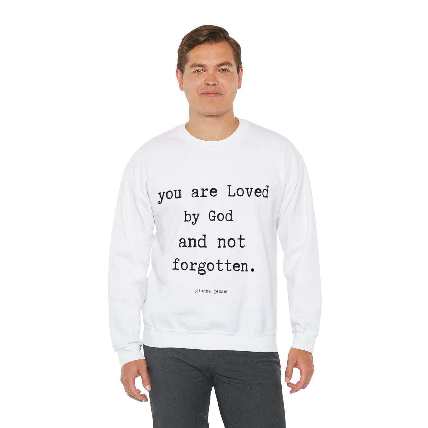 you are Loved by God and not forgotten.- gianna jessen sweatshirt
