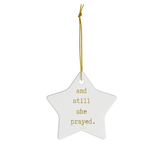 and still she prayed-gianna jessen ceramic ornament