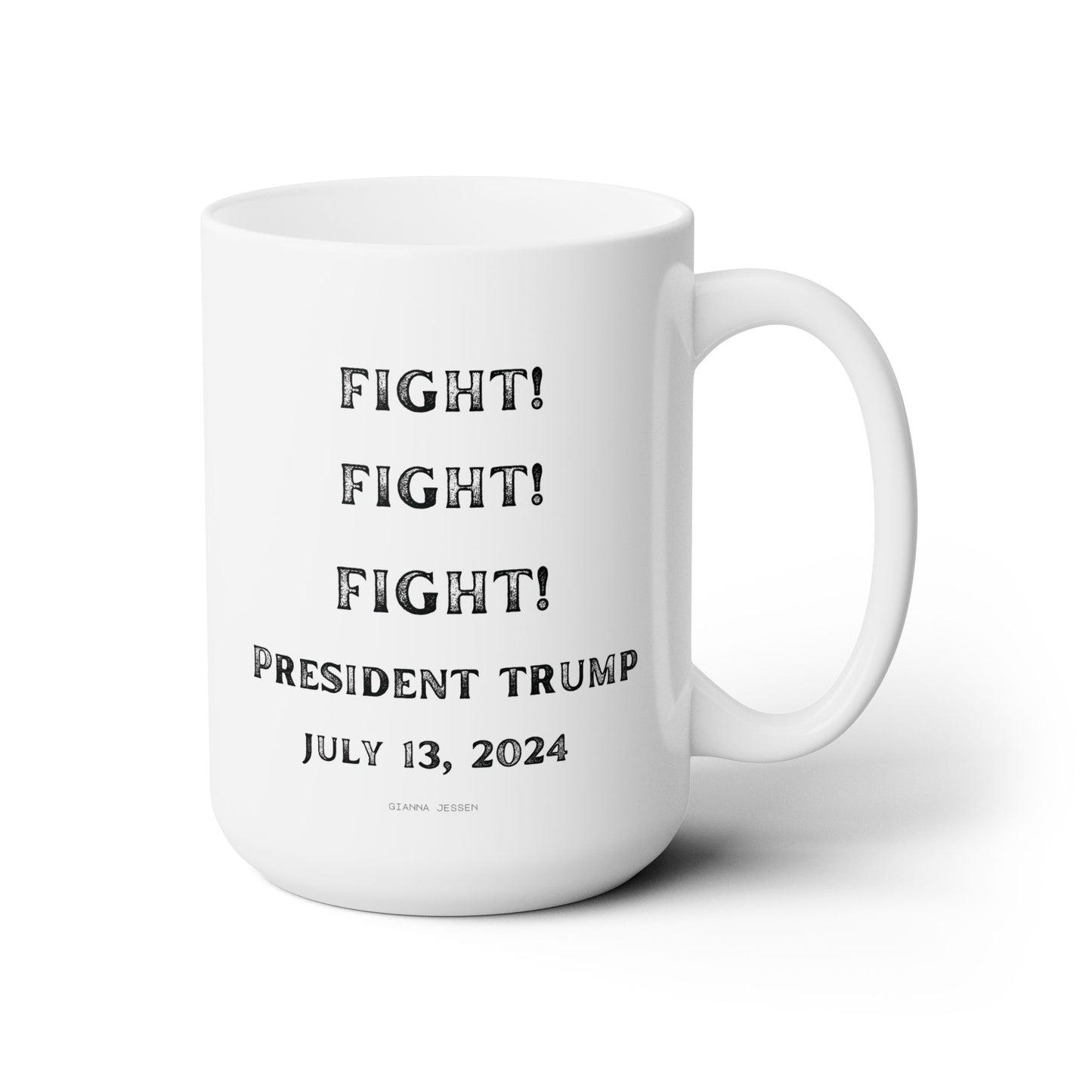 FIGHT! FIGHT! FIGHT!-TRUMP-gianna jessen 15 oz white ceramic mug