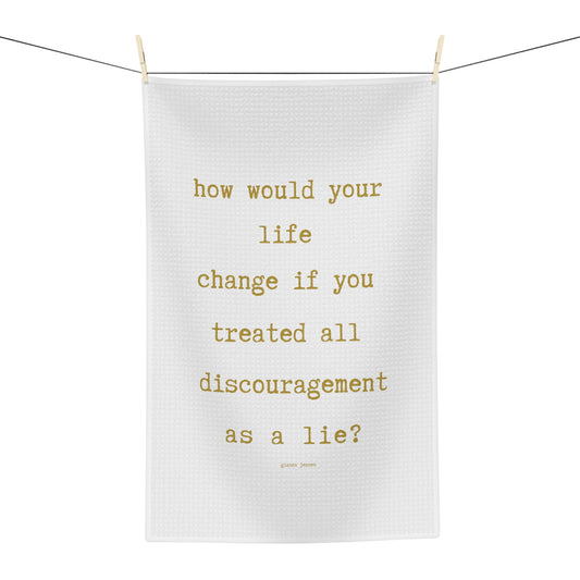 discouragement is a lie.-gianna jessen tea towel