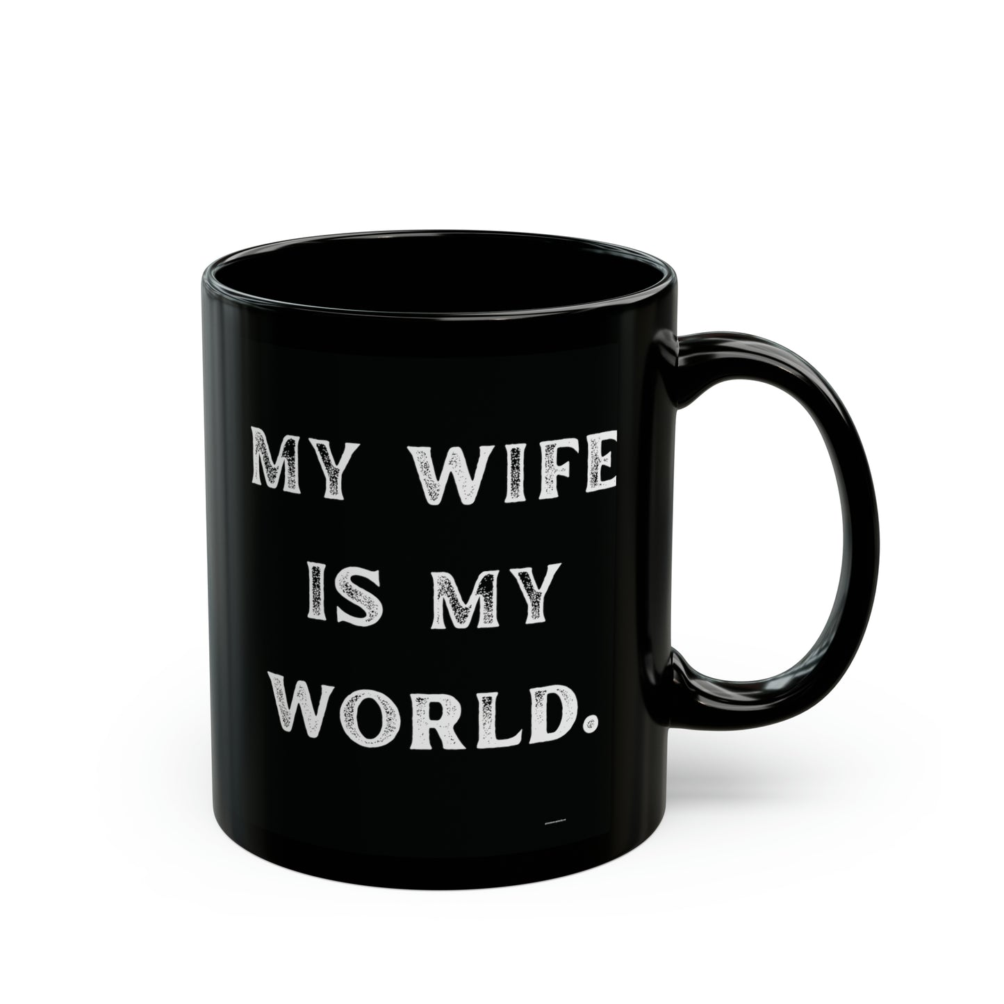 my wife is my world.- gianna jessen 11 oz ceramic mug