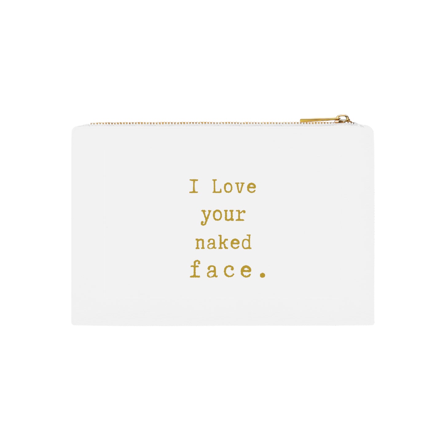 i Love your naked face.-gianna jessen cosmetic bag