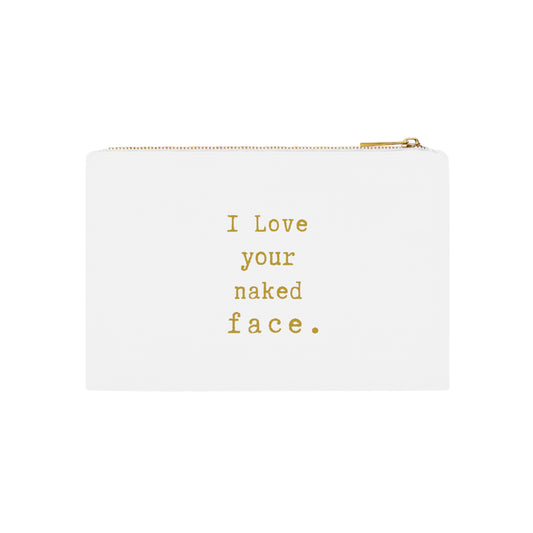 i Love your naked face.-gianna jessen cosmetic bag